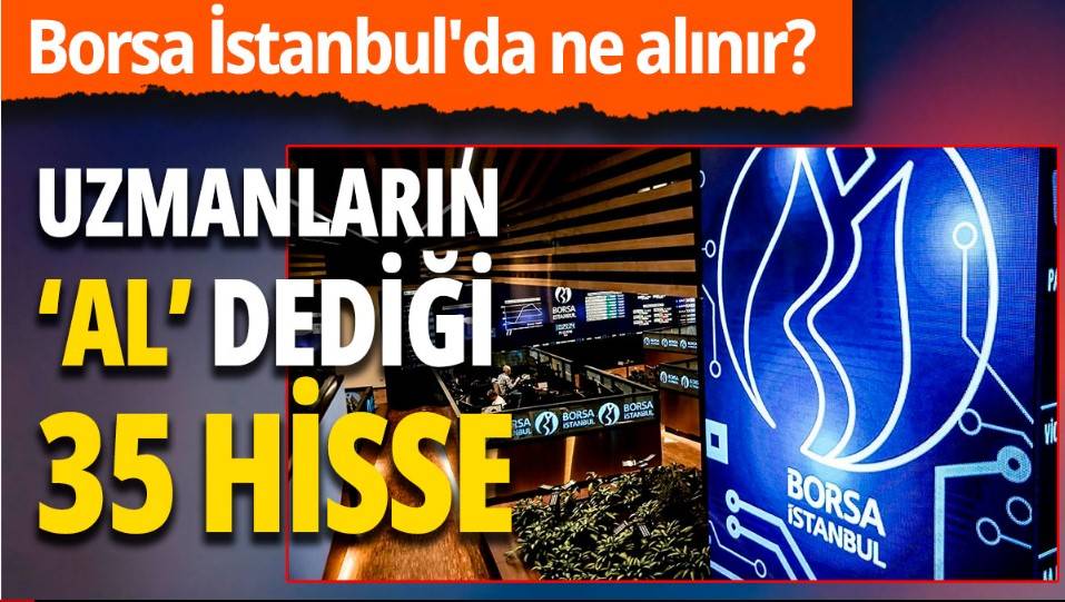 Borsa İstanbul'dan hangi hisse senetleri alınır? Uzmanların önerisi! 1